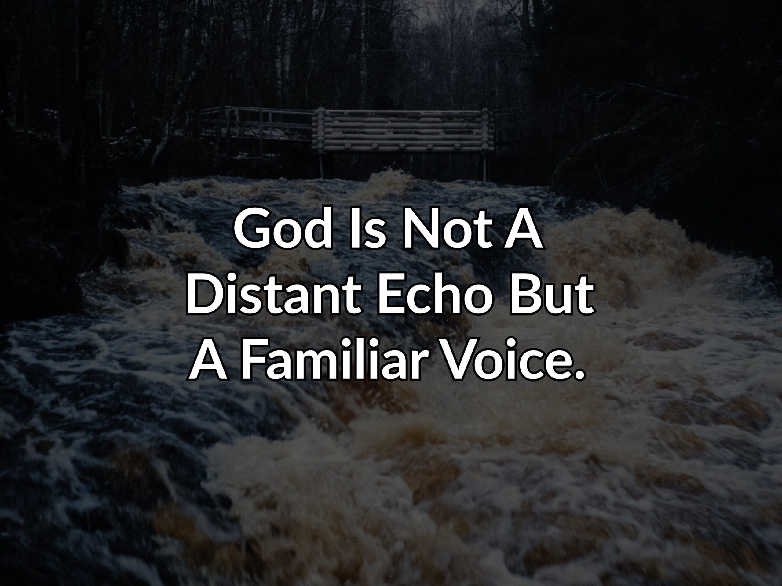 God Is Not A Distant Echo But A Familiar Voice